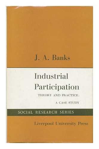 Industrial Participation: Theory and Practice: A Case Study