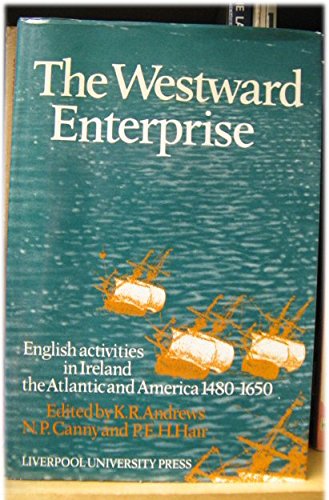 Stock image for The Westward Enterprise: English Activities in Ireland, the Atlantic and America, 1480-1650 for sale by Phatpocket Limited