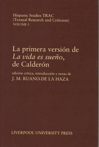 9780853234579: La Primera version de ‘La vida es sueo’, de Caldern: 5 (Hispanic Studies Textual Research and Criticism (TRAC))