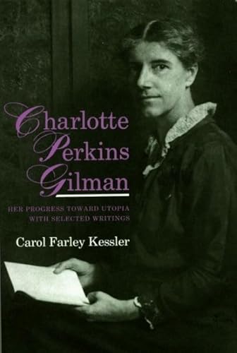 Beispielbild fr Charlotte Perkins Gilman: Her Progress Toward Utopia with Selected Writings zum Verkauf von Anybook.com