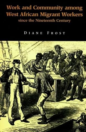 Work and Community Among West African Migrant Workers Since the Nineteenth Century (9780853235330) by Frost, Diane