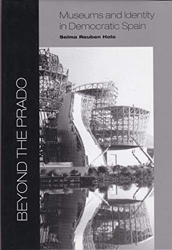 Imagen de archivo de Beyond the Prado: Museums and Identity in Democratic Spain a la venta por Powell's Bookstores Chicago, ABAA
