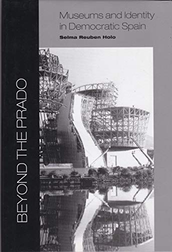 Stock image for Beyond the Prado: Museums and Identity in Democratic Spain for sale by St Philip's Books, P.B.F.A., B.A.