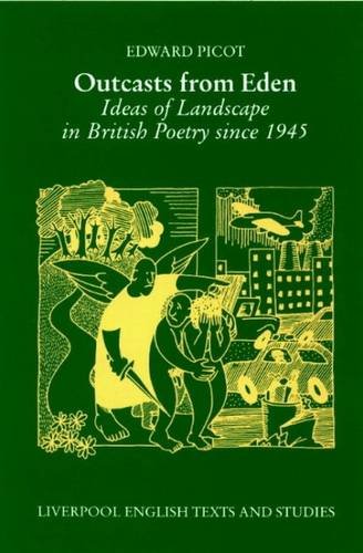 Beispielbild fr Outcasts from Eden: Ideas of Landscape in British Poetry since 1945: 28 (Liverpool English Texts and Studies) zum Verkauf von WorldofBooks