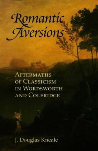9780853235446: Romantic Aversions: Aftermaths of Classicism in Wordsworth and Coleridge