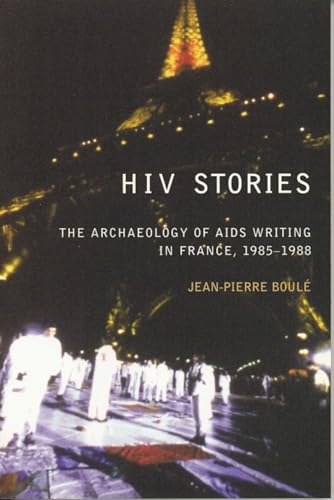 9780853235682: HIV Stories: The Archaeology of AIDS Writing in France, 1985-1988 (Liverpool University Press - Liverpool Science Fiction Texts)