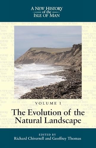 New History of the Isle of Man, Vol. 1: the Evolution of the Natural Landscape.