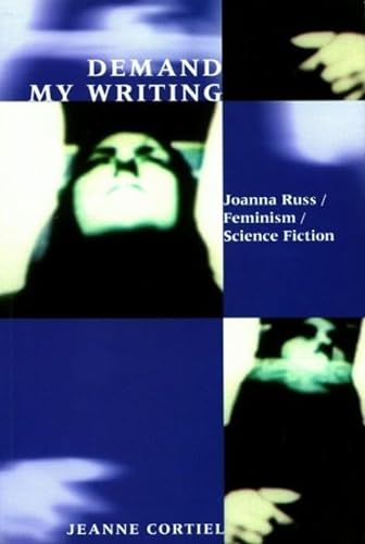 9780853236146: Demand My Writing: Joanna Russ, Feminism, Science Fiction (Liverpool Science Fiction Texts and Studies, 18) (Volume 18)