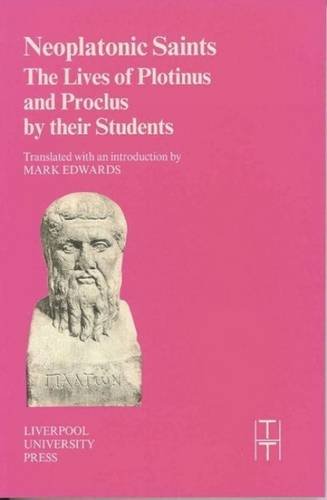 Stock image for Neoplatonic Saints: The Lives of Plotinus and Proclus by their Students, Translated with an Introduction by Mark Edwards for sale by St Philip's Books, P.B.F.A., B.A.