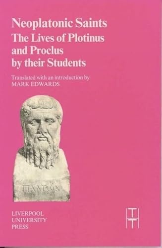 Neoplatonic Saints: The Lives of Plotinus and Proclus by Their Students