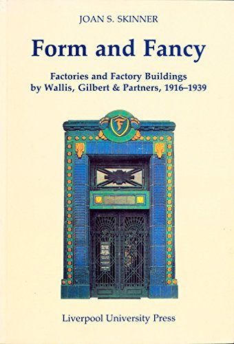 Stock image for Form and Fancy: Factories and Factory Buildings by Wallis, Gilbert and Partners, 1916-1939 for sale by Montana Book Company