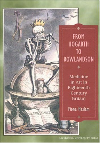 9780853236306: From Hogarth to Rowlandson: Medicine in Art in Eighteenth-century Britain