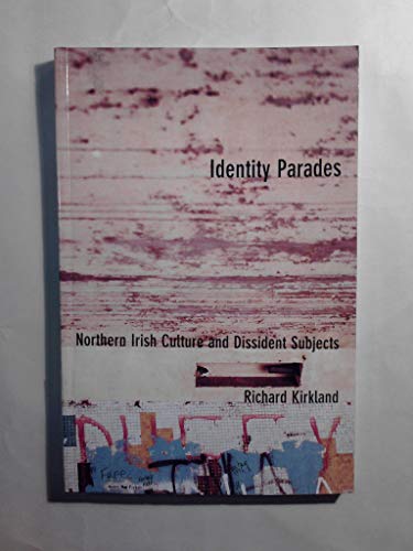 Beispielbild fr Identity Parades: Northern Irish Culture & Dissident Subjects. zum Verkauf von Powell's Bookstores Chicago, ABAA