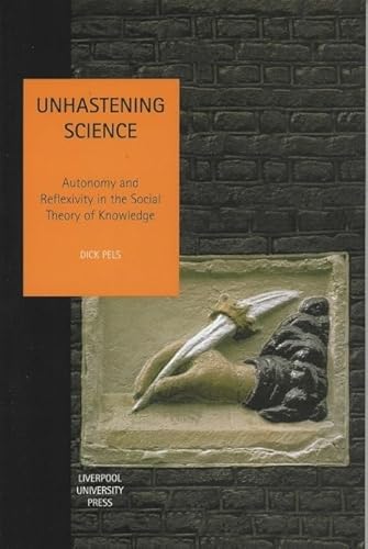 Beispielbild fr Unhastening Science: Autonomy and Reflexivity in the Social theory of Knowledge: 7 (Studies in Social and Political Thought) zum Verkauf von WorldofBooks