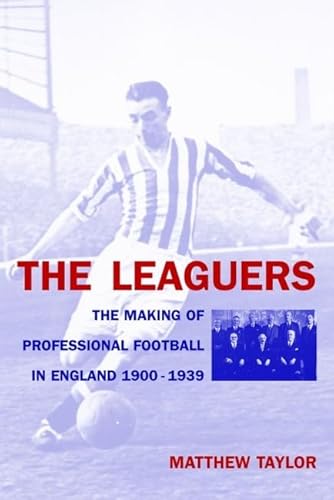 Beispielbild fr Leaguers: The Making of Professional Football in England: 1900-1939, The: The Making of Professional Football in England 1900-1940 zum Verkauf von WorldofBooks