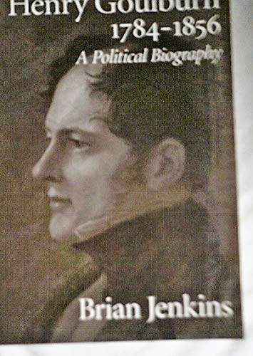 9780853236511: Henry Goulburn 1784-1856: A Political Biography
