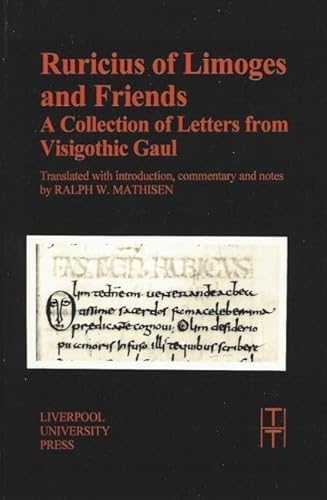 Beispielbild fr Ruricius of Limoges and Friends: A Collection of Letters from Visigothic Gaul (Liverpool University Press - Translated Texts for Historians) zum Verkauf von Powell's Bookstores Chicago, ABAA