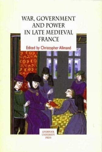 Stock image for War, Government and Power in Late Medieval France for sale by Powell's Bookstores Chicago, ABAA