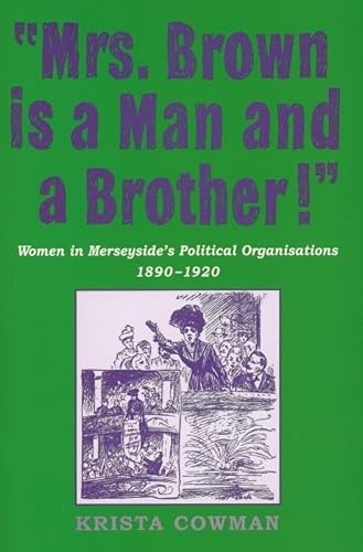 Stock image for Mrs Brown is a Man and a Brother: Women in Merseyside's Political Organisations 1890-1920 for sale by Midtown Scholar Bookstore