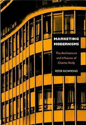 Beispielbild fr Marketing Modernisms: The Architecture and Influence of Charles Reilly zum Verkauf von Powell's Bookstores Chicago, ABAA