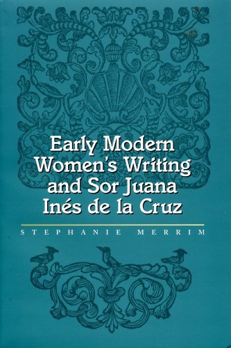 Stock image for Early Modern Women's Writing and Sor Juana Ines de la Cruz for sale by AwesomeBooks