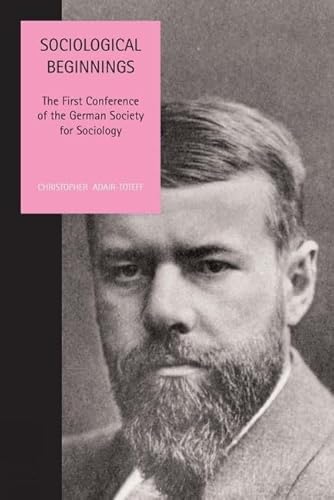 Imagen de archivo de Sociological Beginnings: The First Conference of the German Society for Sociology (Liverpool University Press - Studies in European Regional Cultures) a la venta por PlumCircle