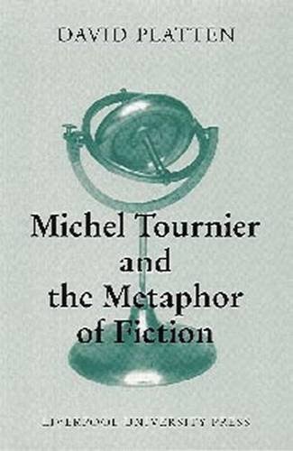 Imagen de archivo de Michel Tournier & the Metaphor of Fiction. a la venta por Powell's Bookstores Chicago, ABAA