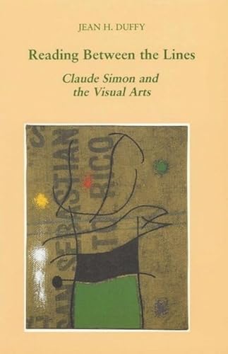 Reading Between the Lines: Claude Simon and the Visual Arts (Liverpool University Press - Modern ...