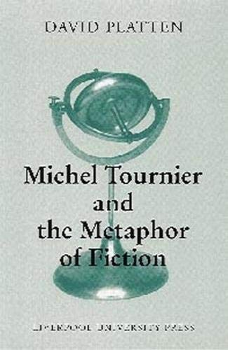 Imagen de archivo de Michel Tournier and the Metaphor of Fiction a la venta por Daedalus Books
