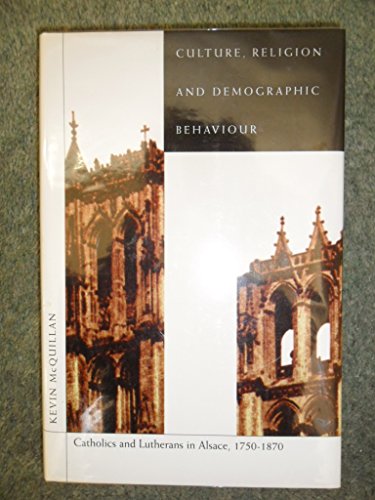 

Culture, Religion and Demographic Behaviour: Catholics and Lutherans in Alsace, 1750-1870