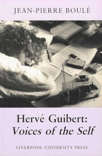 Imagen de archivo de Herve Guibert: Voices of the Self. a la venta por Powell's Bookstores Chicago, ABAA