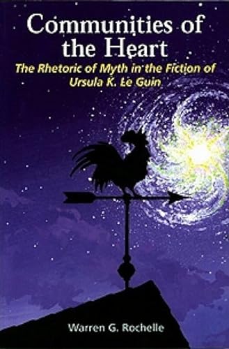 Stock image for Communities of the Heart: The Rhetoric of Myth in the Fiction of Ursula K Le Guin (Liverpool Science Fiction Texts and Studies) for sale by Midtown Scholar Bookstore