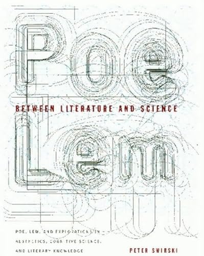 Stock image for Between Literature and Science: Poe, Lem, and Explorations in Aesthetics, Cognitive Science, and Literary Knowledge for sale by G. & J. CHESTERS