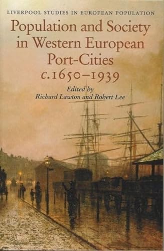 Stock image for Population and Society in Western European Port Cities, c 1650-1939: Volume 2 (Liverpool Studies in European Population) for sale by WorldofBooks