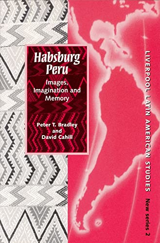 9780853239147: Habsburg Peru: Images, Imagination and Memory (Liverpool Latin American Studies, 2) (Volume 2)