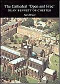 The Cathedral Open and Free: Dean Bennett of Chester (Liverpool University Press - Liverpool Hist...