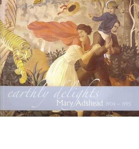 Stock image for Earthly Delights: Mary Adshead, 1904-1995 for sale by Buckle's Books