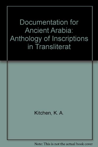 Documentation for Ancient Arabia: Anthology of Inscriptions in Transliterat (9780853239550) by Kitchen, K. A.