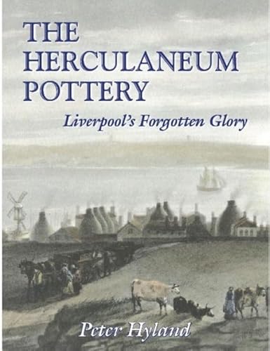 Beispielbild fr The Herculaneum Pottery: Liverpool's Forgotten Glory zum Verkauf von WorldofBooks