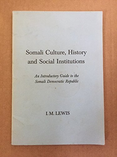 Somali Culture, History and Social Institutions (An Introductory Guide to the Somali Democratic Republic) - Lewis, I M