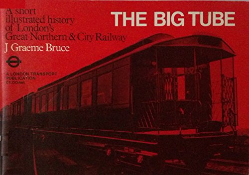 Beispielbild fr The Big Tube A Short Illustrated History Of London's Great Northern & City Railway zum Verkauf von Willis Monie-Books, ABAA