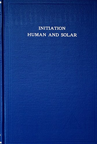 Initiation, Human and Solar (9780853300106) by Alice A. Bailey