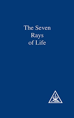 The Seven Rays of Life - Alice A. Bailey