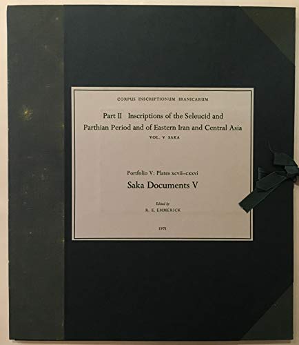 Stock image for Saka documents V : Plates 97- 126 [Corpus Inscriptionum Iranicarum Part 2: Inscriptions of the Seleucid and Parthian periods and of Eastern Iran and Central Asia, Vol. V Saka] for sale by Joseph Burridge Books