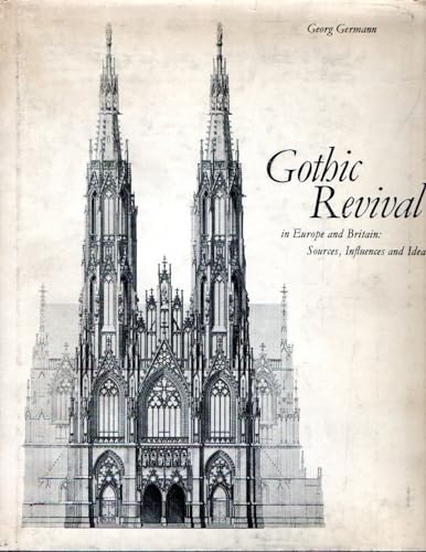 Beispielbild fr Gothic Revival in Europe and Britain: Sources, Influences and Ideas zum Verkauf von HALCYON BOOKS