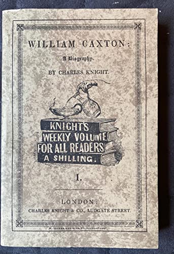 Stock image for WILLIAM CAXTON AND CHARLES KNIGHT for sale by Archer's Used and Rare Books, Inc.