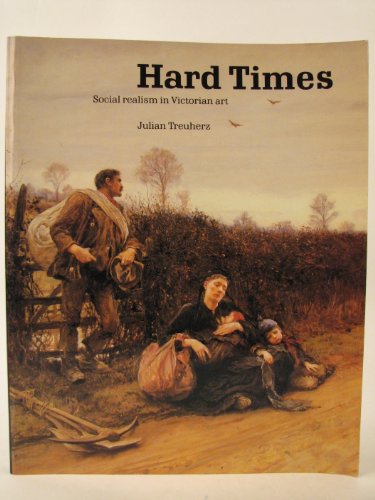 Imagen de archivo de Hard Times : Social Realism in Victorian Art a la venta por Better World Books