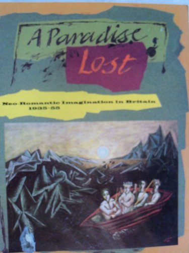 9780853315322: A Paradise Lost: The Neo-Romantic Imagination in Britain 1935-55