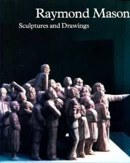 Imagen de archivo de Raymond Mason Sculptures and Drawings a la venta por WorldofBooks