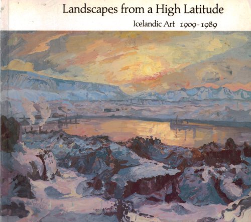 Beispielbild fr Landscapes from a High Latitude : Icelandic Art, 1909-1989 zum Verkauf von Better World Books